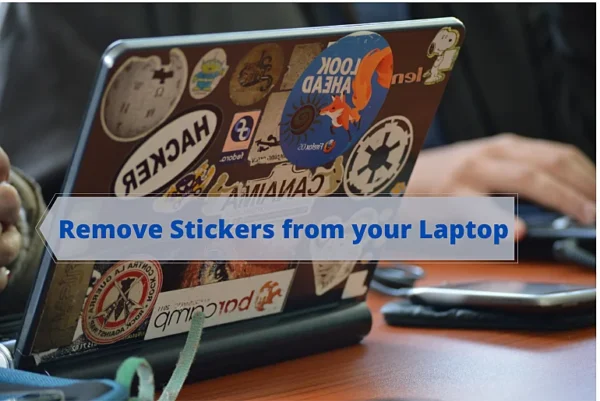 How to Remove Stickers from your Laptop